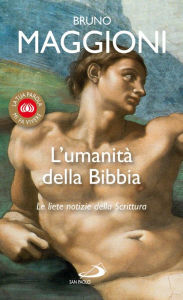 Title: L'umanità della Bibbia. Le liete notizie della Scrittura, Author: Maggioni Bruno