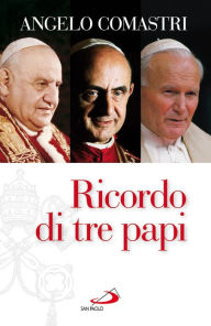 Title: Ricordo di tre papi, Author: Comastri Angelo