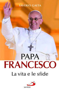 Title: Papa Francesco. La vita e le sfide, Author: Jason