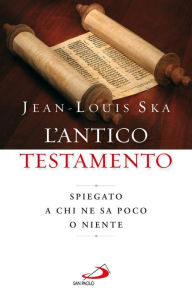 Title: Antico Testamento. Spiegato a chi ne sa poco o niente, Author: Ska Jean-Louis