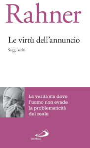 Title: Le virtù dell'annuncio. Saggi scelti, Author: Rahner Karl