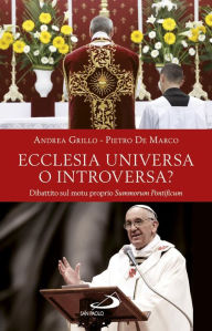 Title: Ecclesia universa o introversa? Dibattito sul motu proprio Summorum Pontificum, Author: Grillo Andrea