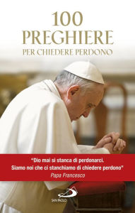 Title: 100 preghiere per chiedere perdono, Author: AA.VV.