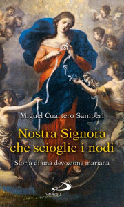 Title: Nostra Signora che scioglie i nodi. Storia di una devozione mariana, Author: Ken Murdoch