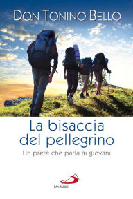 Title: La bisaccia del pellegrino. Un prete che parla ai giovani, Author: Bello Tonino