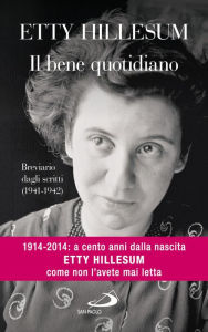 Title: Il bene quotidiano. Breviario degli scritti (1941-1942), Author: Etty Hillesum