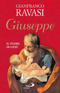 Title: Giuseppe. Il padre di Gesù, Author: Gianfranco Ravasi