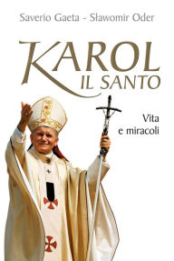 Title: Karol il santo. Vita e miracoli di Giovanni Paolo II, Author: Jason