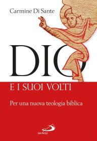 Title: Dio e i suoi volti. Per una nuova teologia biblica, Author: Di Sante Carmine