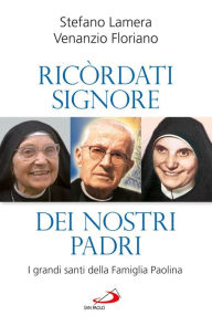 Title: Ricordati, Signore, dei nostri padri: I grandi santi della Famiglia Paolina, Author: Lamera Stefano