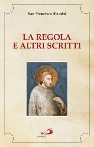 Title: La Regola e altri scritti, Author: San Francesco d'Assisi