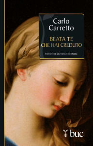 Title: Beata te che hai creduto, Author: Carretto Carlo