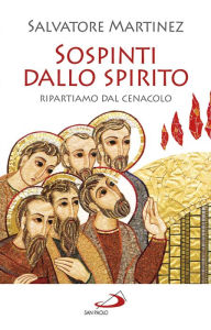 Title: Sospinti dallo Spirito. Ripartiamo dal Cenacolo, Author: Martinez Salvatore