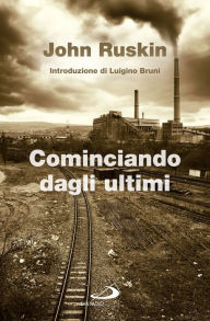 Title: Cominciando dagli ultimi, Author: John Ruskin