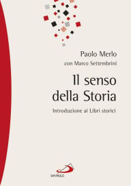 Title: Il senso della storia. Introduzione ai Libri storici, Author: Settembrini Marco