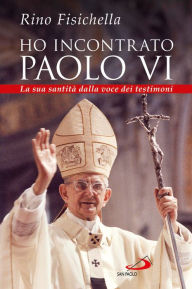 Title: Ho incontrato Paolo VI. La sua santità dalla voce dei testimoni, Author: Sheldon Leonard