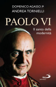Title: Paolo VI. Il santo della modernità, Author: Agasso Domenico jr.