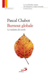 Title: Burnout globale. La malattia del secolo, Author: Pascal Chabot