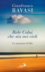 Title: Ride Colui che sta nei cieli. Le emozioni di Dio, Author: Gianfranco Ravasi