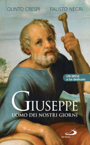 Title: Giuseppe uomo dei nostri giorni. Un mese a lui dedicato, Author: Negri Fausto