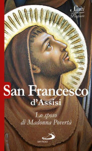 Title: San Francesco d'Assisi. Lo sposo di Madonna Povertà, Author: AA.VV.