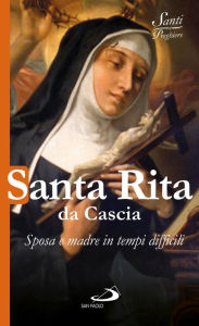 Title: Santa Rita da Cascia. Sposa e madre in tempi difficili, Author: AA.VV.