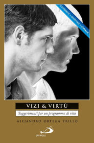 Title: Vizi & virtù. Suggerimenti per un programma di vita, Author: Ortega Trillo Alejandro