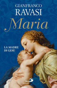 Title: Maria. La madre di Gesù, Author: Gianfranco Ravasi