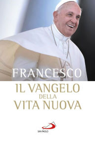 Title: Il vangelo della vita nuova. Seguire Cristo, servire l'uomo, Author: Papa Francesco