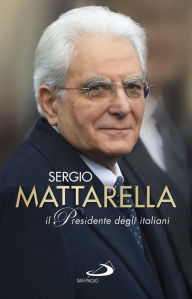 Title: Sergio Mattarella.Il Presidente degli italiani, Author: Riccardo Ferrigato