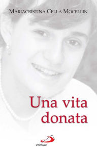 Title: Una vita donata, Author: Cella Mocellin Mariacristina