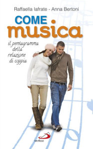 Title: Come musica. Il pentagramma delle relazioni di coppia, Author: Love Shakers