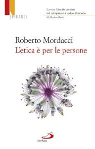 Title: L'etica è per le persone, Author: Roberto Mordacci