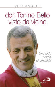 Title: Don Tonino Bello visto da vicino, Author: Angiuli Vito