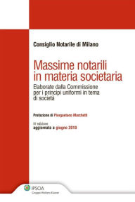 Title: Massime notarili in materia societaria, Author: Consiglio Notarile di Milano