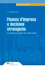 Title: Finanza d'impresa e decisioni strategiche, Author: J.N. Ubago Vivas