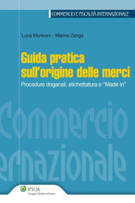 Title: Guida pratica sull'origine delle merci, Author: Luca Moriconi