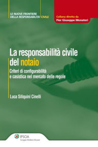 Title: La responsabilità civile del notaio, Author: Luca Siliquini Cinelli