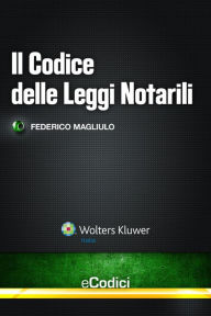 Title: Il Codice delle Leggi Notarili, Author: Federico Magliulo