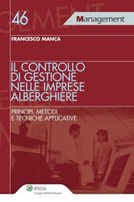 Title: Il controllo di gestione nelle imprese alberghiere, Author: Francesco Manca
