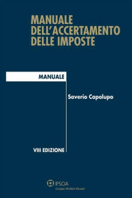 Title: Manuale dell'accertamento delle imposte, Author: Saverio Capolupo