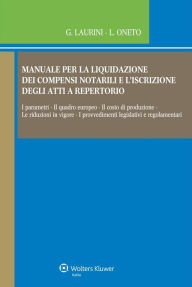 Title: Manuale per la liquidazione dei compensi notarili e l'iscrizione degli atti a repertorio, Author: Giancarlo Laurini