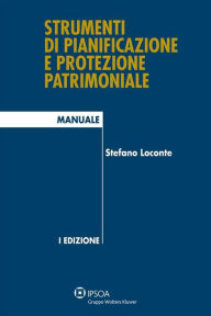 Title: Strumenti di pianificazione e protezione patrimoniale, Author: Stefano Loconte