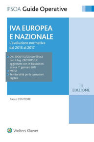 Title: IVA Europea e Nazionale: L'evoluzione normativa dal 2015 al 2017, Author: Paolo Centore