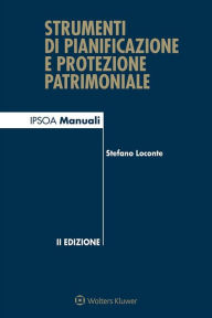 Title: Strumenti di pianificazione e protezione patrimoniale, Author: Stefano Loconte