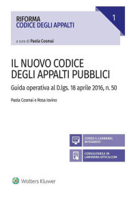 Title: Il nuovo Codice degli appalti pubblici: Guida operativa al D.lgs. 18 aprile 2016, n. 50, Author: Paola Cosmai