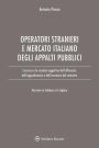 L'accesso degli operatori stranieri al mercato italiano degli appalti pubblici: Le vicende soggettive dell'offerente, dell'aggiudicatario e dell'esecutore del contratto