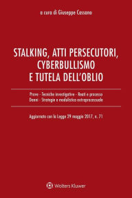 Title: Stalking, atti persecutori, cyberbullismo e diritto all'oblio, Author: Aa.vv.