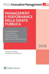 Title: Management e performance nella sanità pubblica, Author: Francesco Manca