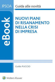 Title: Nuovi piani di risanamento nella crisi di impresa, Author: Guido Puccio